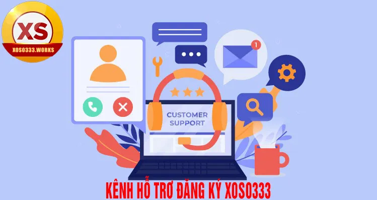 Kênh hỗ trợ đăng ký tài khoản xoso333