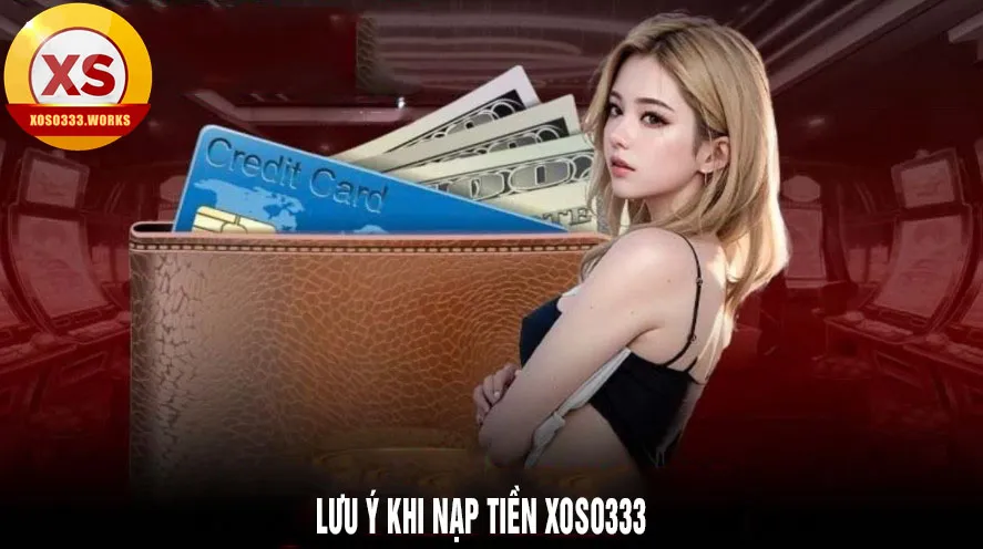 lưu ý khi nạp tiền xoso333
