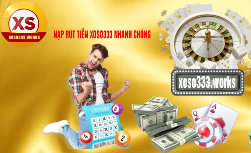 Nạp rút tiền xoso333 nhanh chóng đơn giản